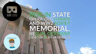 Berlin, Germany VR180Tour -  Berlin Opera - Old Library - Soviet War Memorial in VR180 3D 5k