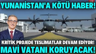 YUNANI ÜZECEK HABER ! KRİTİK PROJEDE TESLİMATLAR DEVAM EDİYOR ! MAVİ VATANI KORUYACAK !