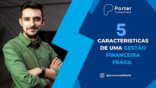 5 CARACTERÍSTICAS DE UMA GESTÃO FINANCEIRA FRÁGIL