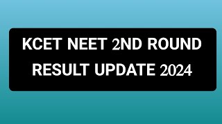 IMP UPDATES: WHEN KCET NEET 2ND ROUND RESULT 2024! OPTION ENTRY LAST DATE EXTENDED OR NOT? NEET 2024