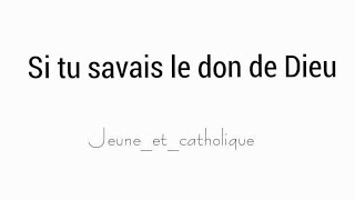 Chant catholique (eucharistique) : «Si tu savais le don de Dieu» de l'Emmanuel /Jeune_et_catholique