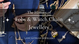 The History of Fobs & Watch Chains | Lancastrian Jewellers