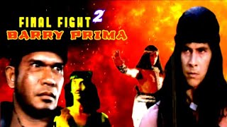 FINAL FIGHT[Part2]"BARRY PRIMA" Indonesian Movie Classic