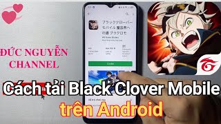 Black Clover Mobile | Hướng Dẫn Tải Chi Tiết trên Android | Pháp Sư Không Phép Thuật Mobile