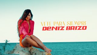 Deniz Brizo - Vete para siempre | Official Video