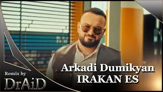 Arkadi Dumikyan - IRAKAN ES (Remix by DrAiD)