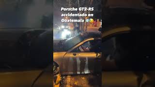 Porsche 911 GT2 RS accidentado en Guatemala 🇬🇹 #porsche #guatemala