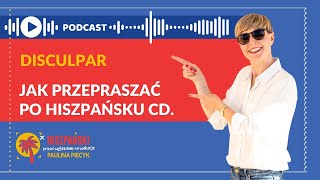 146. Disculpar. Przepraszam po hiszpańsku, c.d.