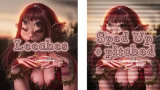 LEECHES / Sped Up + Pitched / Melanie Martinez