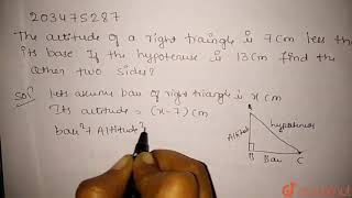 The altitude of a right triangle is 7 cm less than its base . If the hypo | Class 10 MATH | Doubtnut