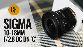 Sigma 10-18mm f/2.8 DC DN 'C' lens review