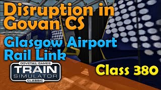 Train Simulator Classic #28 - Disruption in Govan CS - Glasgow Airport Rail Link - Class 380