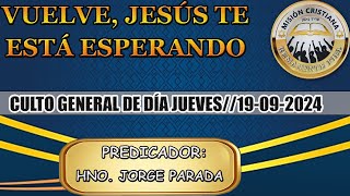 TEMA: VUELVE , JESÚS TE ESTÁ ESPERANDO  //  TRANSMISION EN VIVO /19-SEPTIEMBRE-2024