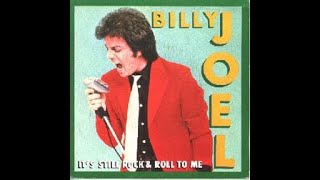 BILLY JOEL ==  It’s Still Rock and Roll to Me