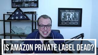 Is Amazon Private Label Dead? Top 5 Reasons Amazon FBA is Still a Great Opportunity w Brandon Young