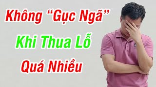 Cách để không "Gục Ngã" khi thua lỗ Forex quá nhiều