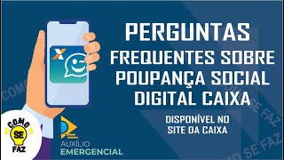 PERGUNTAS FREQUENTES SOBRE POUPANÇA SOCIAL DIGITAL CAIXA (DISPONÍVEL NO SITE DA CAIXA)