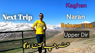 Next trip || kaghan, kaghan, babusar top and dir Epi-00