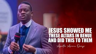 JESUS TOOK ME FROM MY BODY AND SHOWED ME THESE ALTARS IN BENUE - APOSTLE AROME OSAYI