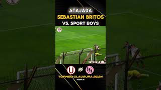 GRAN ATAJADA DE SEBASTIAN BRITOS ANTE SPORT BOYS  #ydaleu  #universitariodedeportes