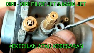 CIRI - CIRI PILOT JET & MAIN JET KEKECILAN ATAU KEBESARAN