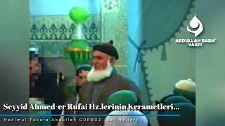 Seyyid Ahmed-er Rufai Hz.lerinin Kerametleri… | Abdullah Baba (ks) Hz.leri