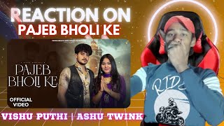 REACTION ON | Pajeb Bholi Ke (Official Video) Vishu Puthi | Ashu Twinkle | JK REACTION