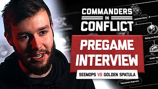 Seemops vs GoldenSpatula - Quarter Final 1 - Pregame Interview - Commanders in Conflict