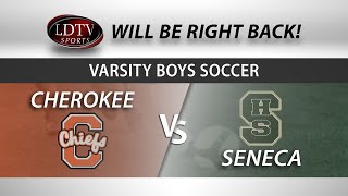 Varsity Boys Soccer - Seneca @ Cherokee