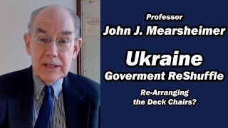 Ukraine Government Re-Shuffle w/John J. Mearsheimer