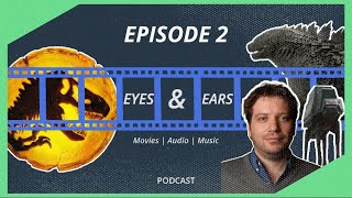 Gareth Edwards Directing the Next Jurassic World?! | Eyes & Ears Podcast Ep 2