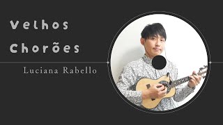 Velhos Chorões (Luciana Rabello)