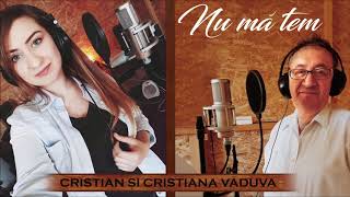 Cristian și Cristiana Văduva  -  Nu mă tem