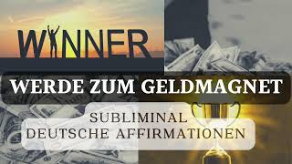 Werde zum Geldmagnet🧲💰 Subliminal deutsche Affirmationen