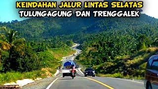 KEINDAHAN JALAN LINTAS SELATAN TULUNGAGUNG TRENGGALEK TERKINI