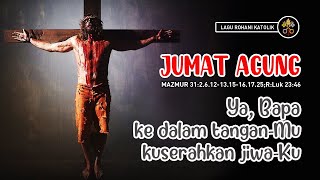 Ya Bapa Ke Dalam Tangan Mu Kuserahkan Jiwa Ku / Ibadat Jumat Agung Prapaskah