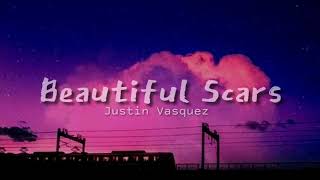 Justin Vasquez - Beautiful Scars (lyrics)