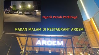 PARKIRAN NYARIS PENUH DAN RAMAI | Dinner Bersama Keluarga dan Saudara di Aroem Restaurant Semarang