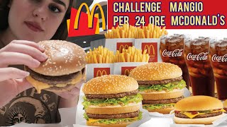 CHALLENGE MANGIO PER 24 ORE MCDONALD'S 🍟 🍔 CE LA FARÒ? 🥵