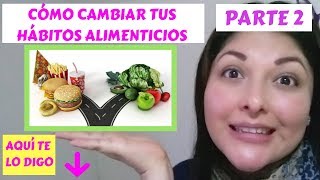 Cómo DEJAR los MALOS HABITOS alimentecios "mi ESTRATEGIA" Parte 2