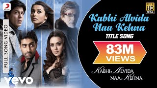 Kabhi Alvida Naa Kehna Full Video - Title Song|Shahrukh,Rani,Preity,Abhishek|Alka Yagnik