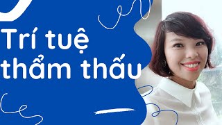 #7 Trí tuệ thẩm thấu - học mọi thứ không rào cản | Co Anh Hoa