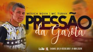 MC TUBAH   PRESSÃO DA GAROTA   ÁUDIO OFICIAL 2017