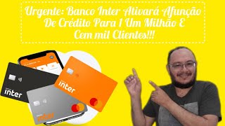 Urgente: 🥳🥳🥳👏👏👏 Banco Inter Ativará Afunção De Crédito Para 1 Um Milhão E Cem mil Clientes!!!