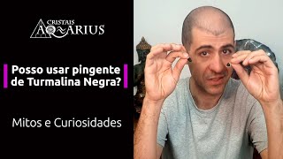 Não Pode Usar Pingente de Turmalina Negra? Mito ou Verdade