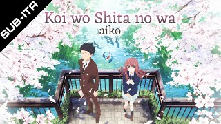 A Silent Voice - Theme Song Full - "Koi wo Shita no wa" - by aiko  【AVM】【SUB-ITA/ENG】