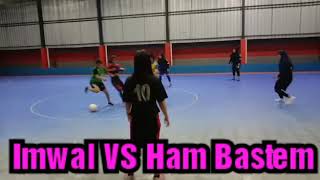 Futsal Putri ( IMWAL VS HAM BASTEM)