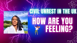 How are you feeling? Civil Unrest in the UK