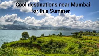 Cool destinations near Mumbai for this summer season