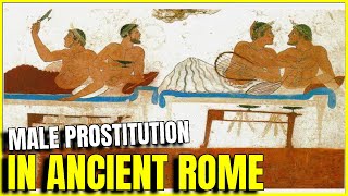 That's How Male Prostitution Was In Ancient Rome